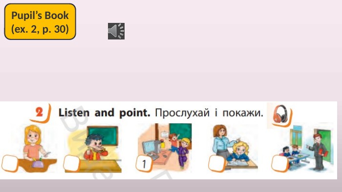 Pupil’s Book(ex. 2, p. 30)