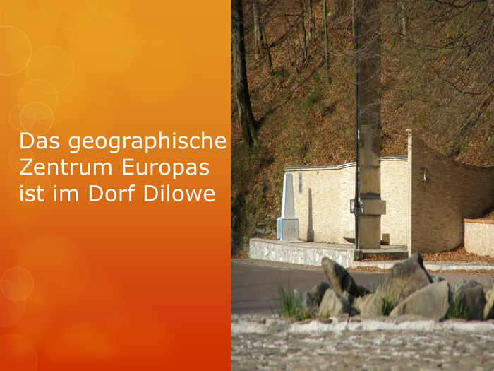 Das geographische Zentrum Europas ist im Dorf Dilowe 
