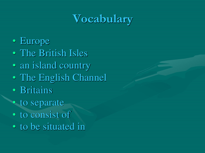 Vocabulary EuropeThe British Islesan island countryThe English ChannelBritainsto separateto consist ofto be situated in  
