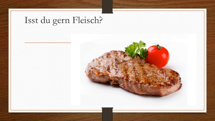 Isst du gern Fleisch?