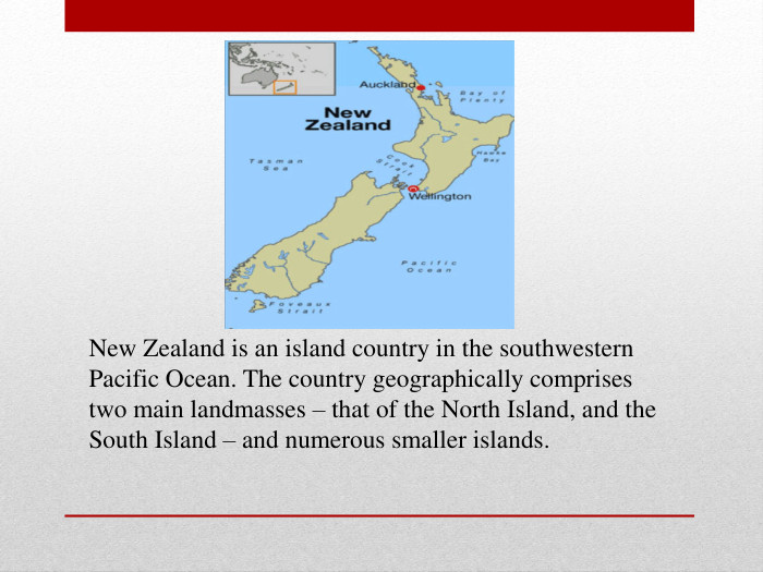 New Zealand is an island country in the southwestern Pacific Ocean. The country geographically comprises two main landmasses – that of the North Island, and the South Island – and numerous smaller islands. 