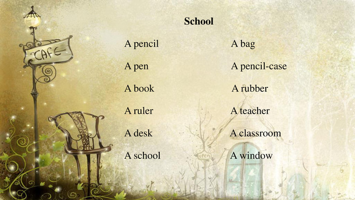  School A pencil A bag A pen A pencil-case A book A rubber A ruler A teacher A desk A classroom A school A window