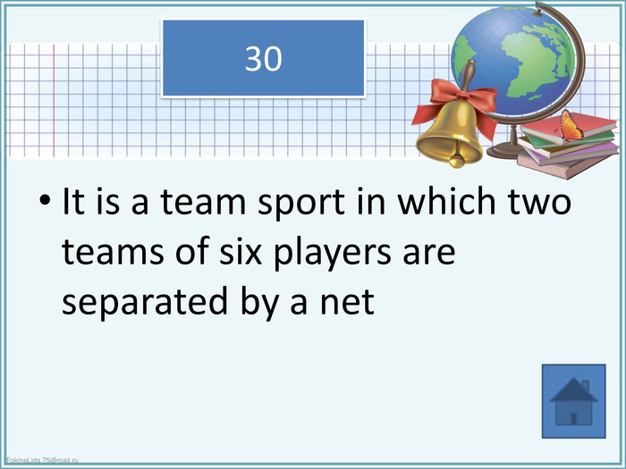It is a team sport in which two teams of six players are separated by a net30