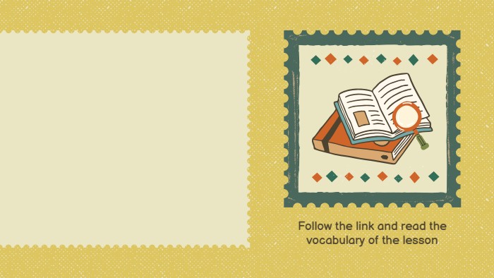 Follow the link and read the vocabulary of the lesson