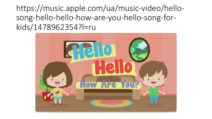 https://music.apple.com/ua/music-video/hello-song-hello-hello-how-are-you-hello-song-for-kids/1478962354?l=ru