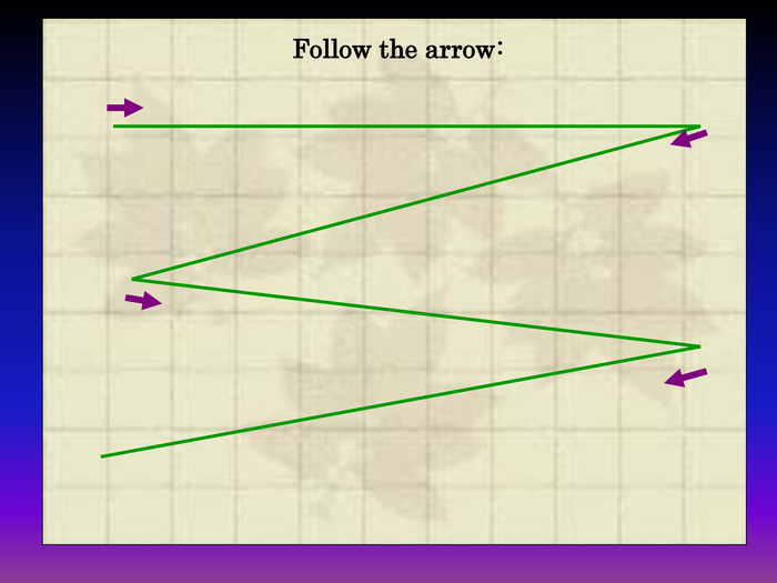 Follow the arrow:  