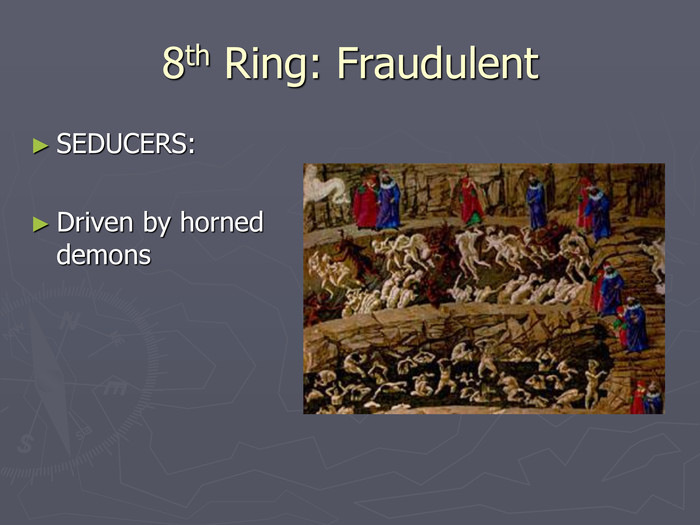 8th Ring: Fraudulent SEDUCERS:Driven by horned demons 