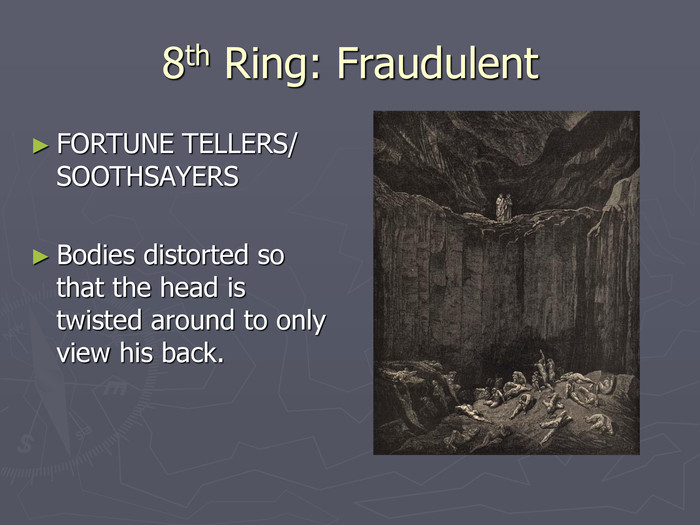 8th Ring: Fraudulent FORTUNE TELLERS/ SOOTHSAYERSBodies distorted so that the head is twisted around to only view his back. 