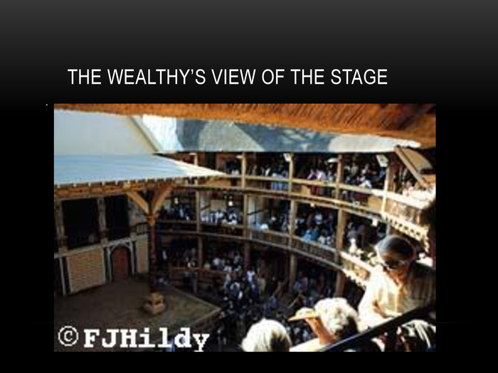 THE WEALTHY’S VIEW OF THE STAGE 