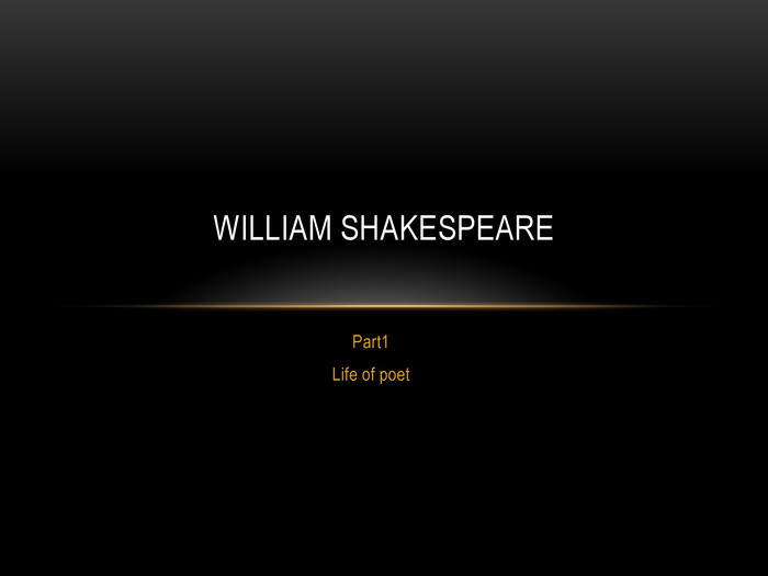 Part1 Life of poet. William Shakespeare