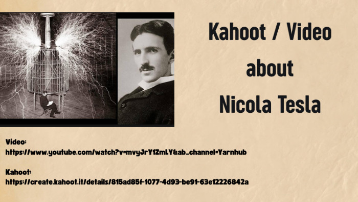 Kahoot / Videoabout. Nicola Tesla. Video:https://www.youtube.com/watch?v=mvy. Jr. Y1 Zm. LY&ab_channel=Yarnhub Kahoot:https://create.kahoot.it/details/815ad85f-1077-4d93-be91-63e12226842a 