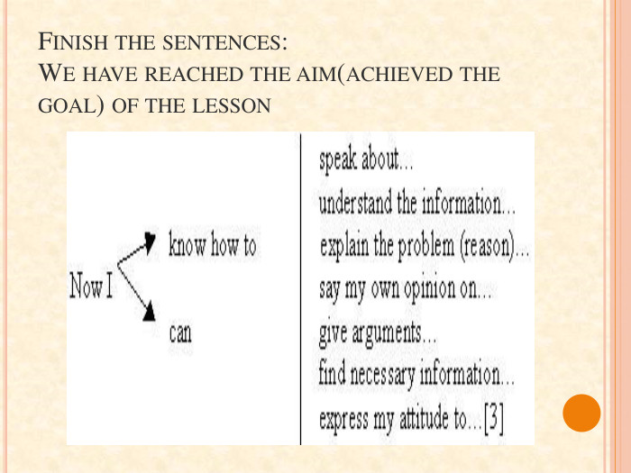 Finish the sentences: We have reached the aim(achieved the goal) of the lesson