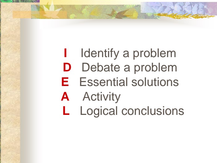I    Identify a problem    D   Debate a problem     E   Essential solutions    A    Activity                               L   Logical conclusions     