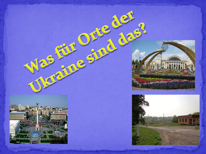 Was für Orte der Ukraine sind das?