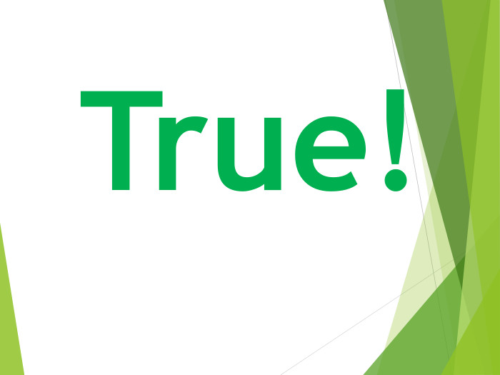 True!
