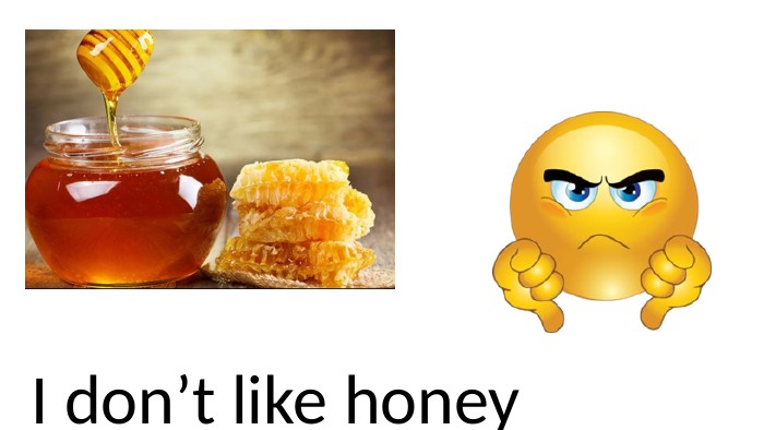 I don’t like honey
