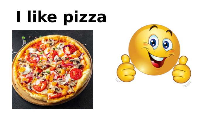 I like pizza