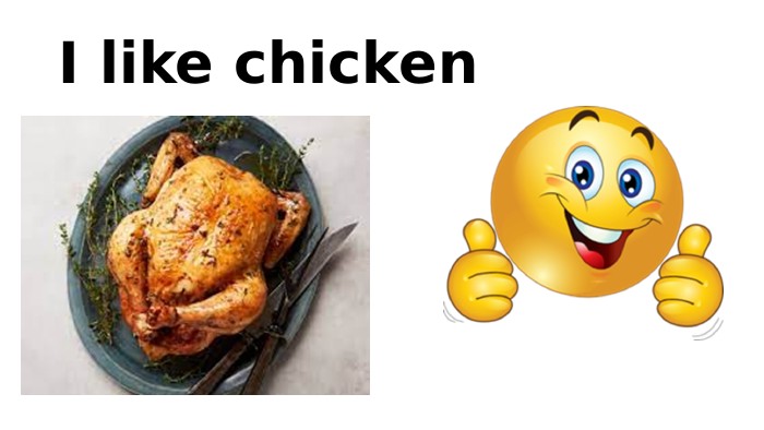 I like chicken