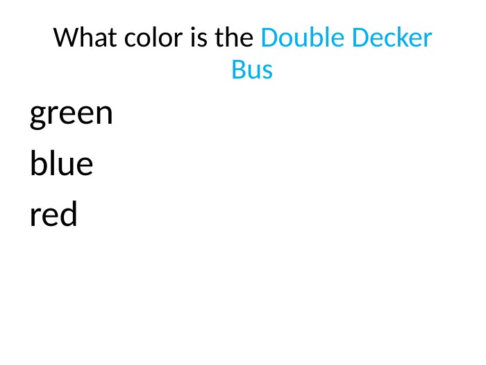 What color is the Double Decker Busgreenbluered