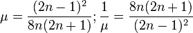  \mu = \frac {(2n-1)^2} {8n(2n+1)}; \frac {1} {\mu} = \frac {8n(2n+1)} {(2n-1)^2} 