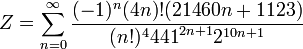 Z=\sum_{n=0}^{\infty } \frac{(-1)^n(4n)!(21460n+1123)} {(n!)^4{441}^{2n+1}{2}^{10n+1}}