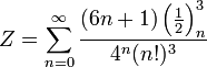 Z=\sum_{n=0}^{\infty } \frac{(6n+1)\left ( \frac{1}{2} \right )^3_n} {{4^n}(n!)^3}\!