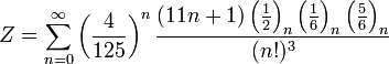 Z=\sum_{n=0}^{\infty } \left ( \frac{4}{125} \right )^n \frac{(11n+1)\left ( \frac{1}{2} \right )_n \left ( \frac{1}{6} \right )_n \left ( \frac{5}{6} \right )_n} {(n!)^3}\!