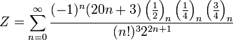 Z=\sum_{n=0}^{\infty } \frac{(-1)^n(20n+3) \left ( \frac{1}{2} \right )_n \left ( \frac{1}{4} \right )_n \left ( \frac{3}{4} \right )_n} { (n!)^3{2}^{2n+1}}\!
