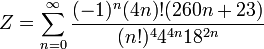 Z=\sum_{n=0}^{\infty } \frac{(-1)^n(4n)!(260n+23)}{(n!)^44^{4n}18^{2n}}\!