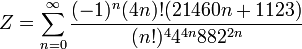 Z=\sum_{n=0}^{\infty } \frac{(-1)^n(4n)!(21460n+1123)}{(n!)^44^{4n}882^{2n}}\!