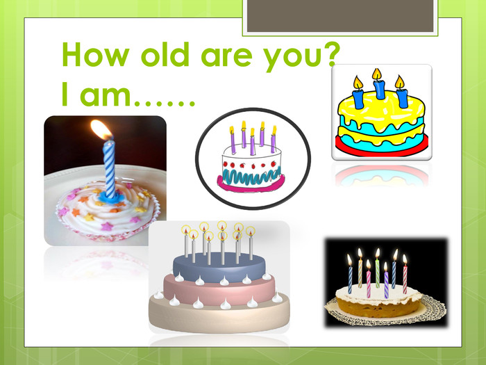 How old are you?___I am……