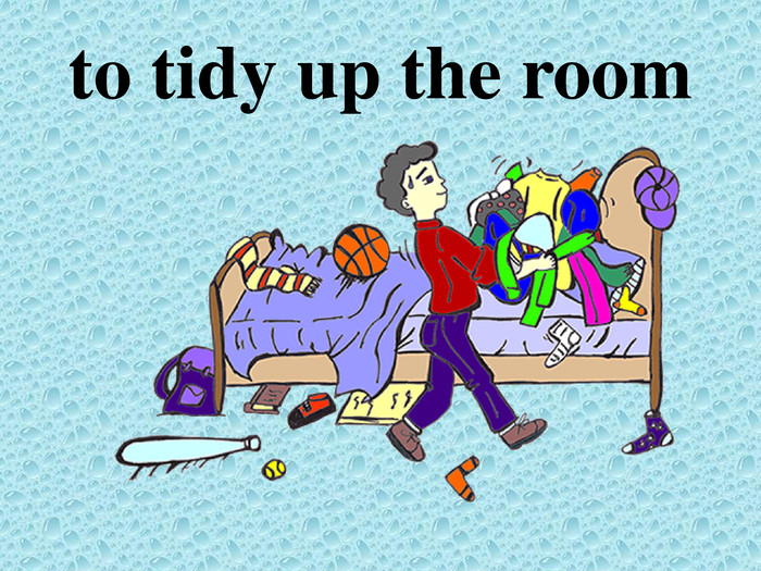 tidy up your room