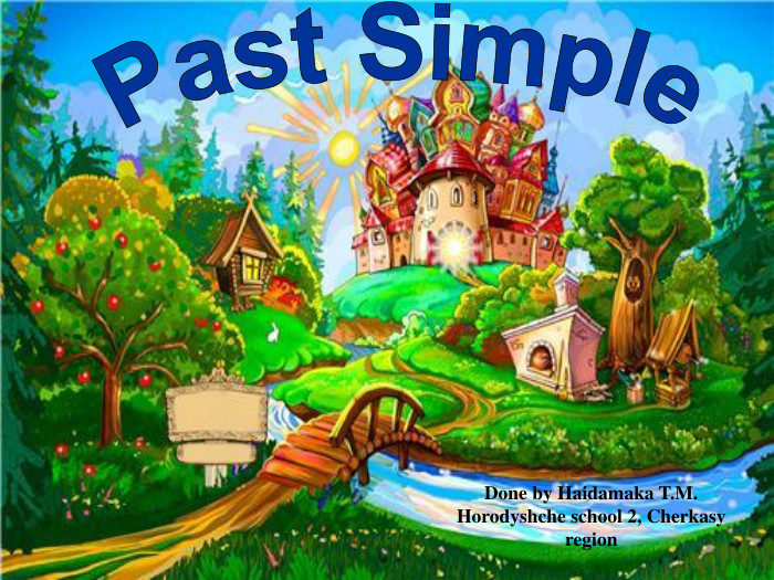 Done by Haidamaka T.M.Horodyshche school 2, Cherkasy region 