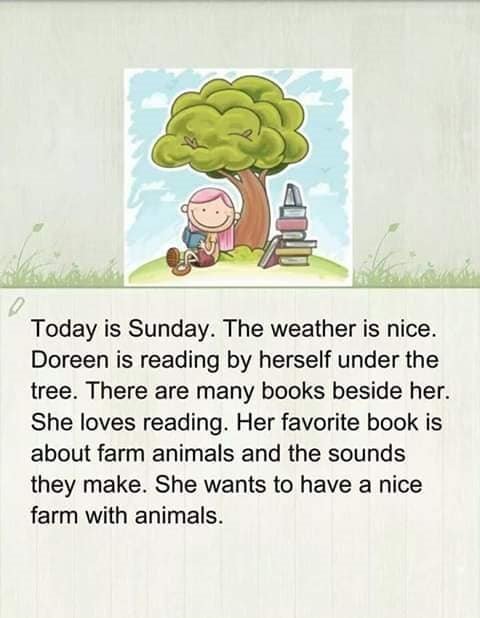 На данном изображении может находиться: текст «Today is Sunday. The weather is nice. Doreen is reading by herself under the tree. There are many books beside her. She loves reading. Her favorite book is about farm animals and the sounds they make. She wants to have a nice farm with animals.»