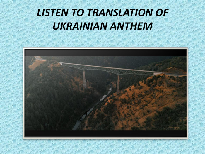 LISTEN TO TRANSLATION OF UKRAINIAN ANTHEM 