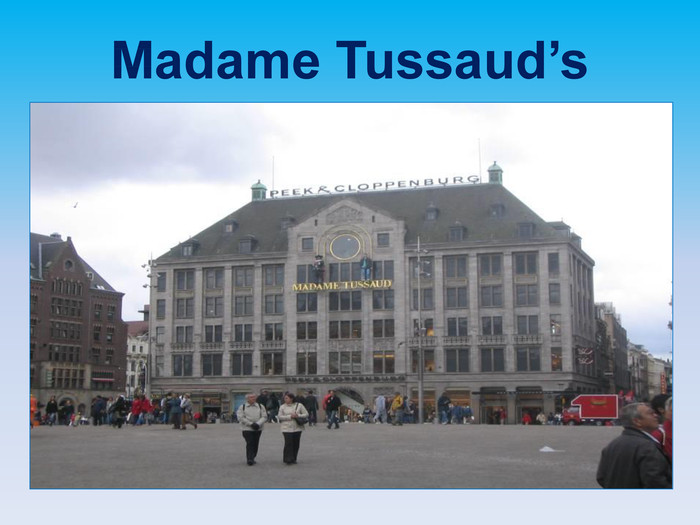 Madame Tussaud’s 