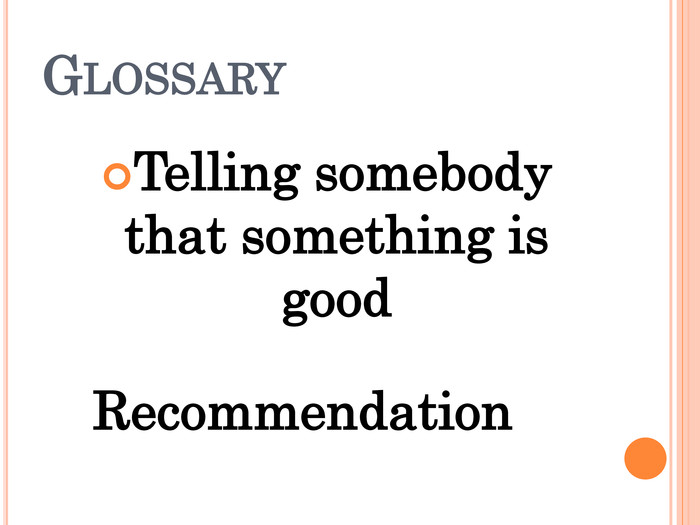 Telling somebody that something is good Recommendation GLOSSARY 