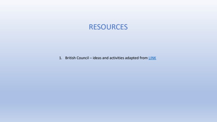 RESOURCESBritish Council – ideas and activities adapted from LINK
