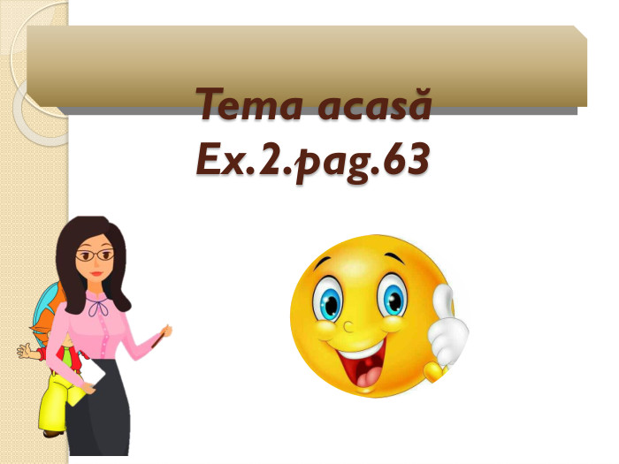 Tema acasăEx.2.pag.63