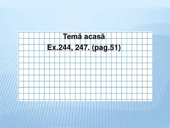 Temă acasăEx.244, 247. (pag.51)