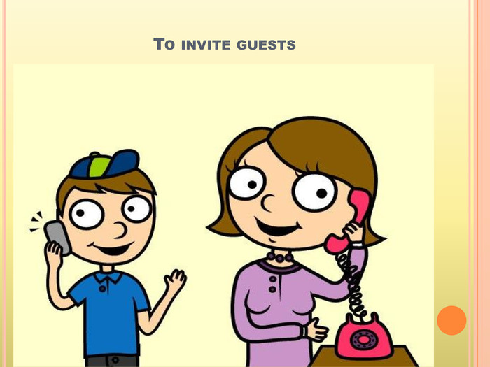 To invite guests