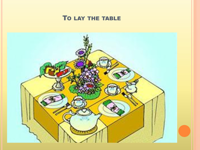 To lay the table