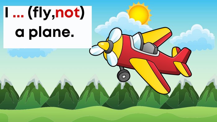 I ... (fly,n﻿ot) a plane.